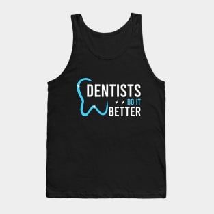 Dentists do it better Tank Top